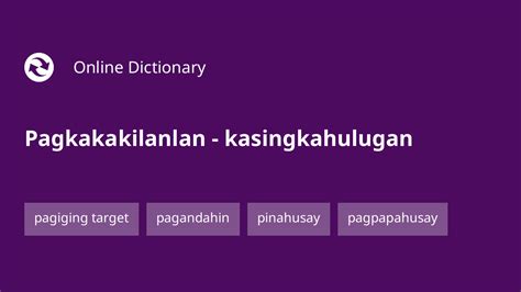 pagkakakilanlan kasingkahulugan|pagkakakilanlan‎ (Tagalog): meaning, translation .